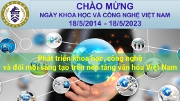 Chào mừng kỷ niệm 10 năm Ngày Khoa học và Công nghệ Việt Nam