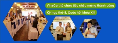 VinaCert tổ chức tiệc chào mừng thành công Kỳ họp thứ 8, Quốc hội khóa XIII